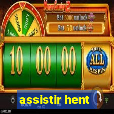 assistir hent